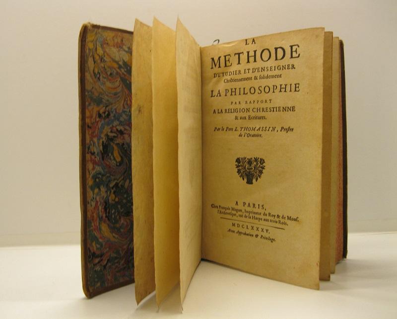 La methode d'etudier er d'enseigner chretiennement & solidement la philosophie par rapport a la religion chrestienne & aux ecritures